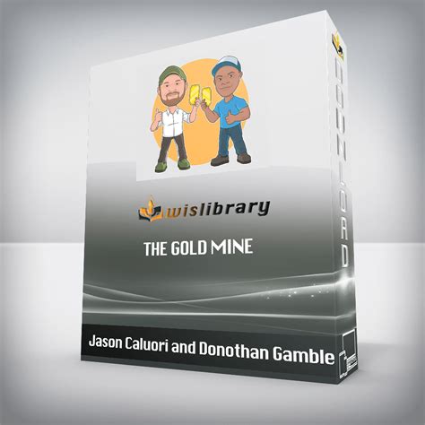 jason and donothan's goldmine|Jason Caluori and Donothan Gamble – The Gold Mine .